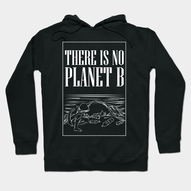 There is No Planet B Hoodie by avshirtnation